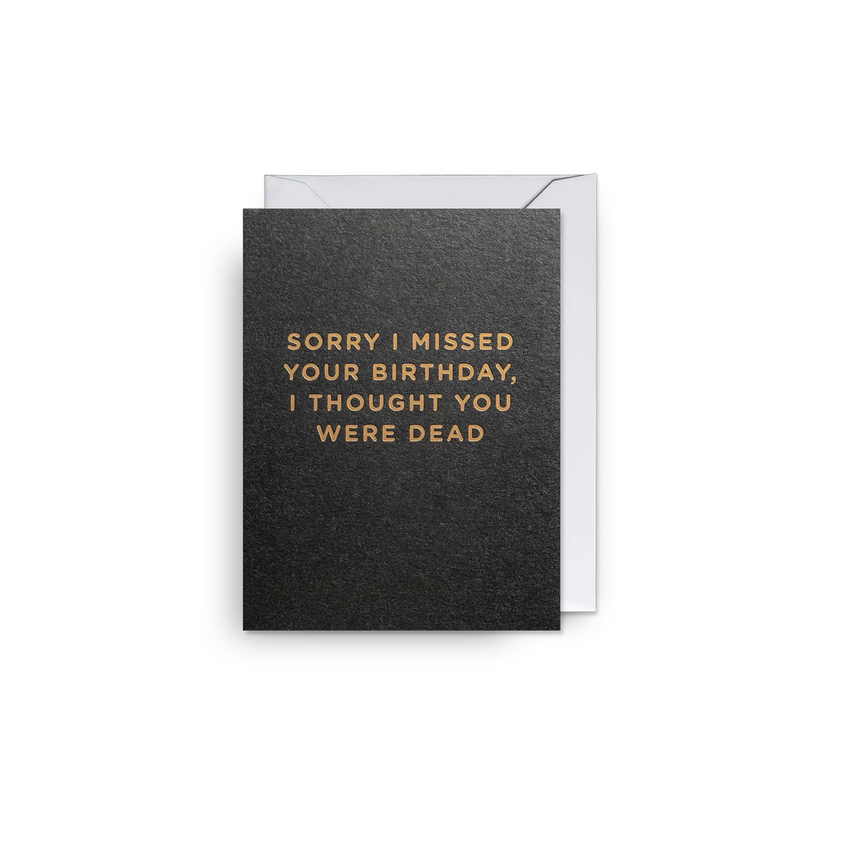 Mini-kartite-Sorry-I-Missed-Your-Birthday-I-Thought-You-Were-Dead
