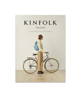 Grāmata Kinfolk Travel, Slower Ways to See the World