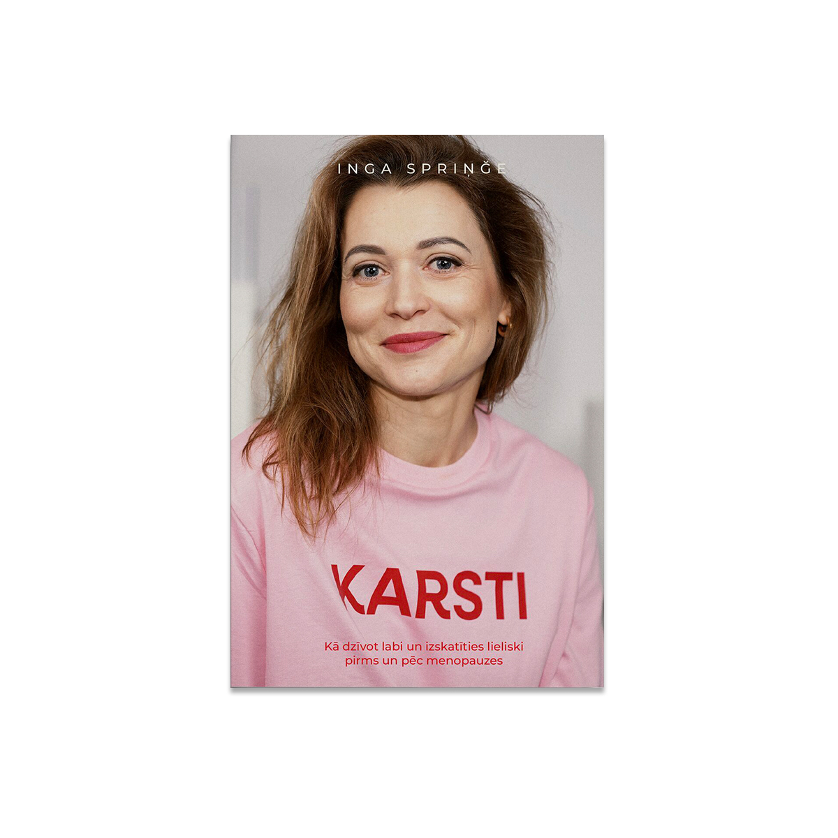 Ingas Spriņģes grāmata KARSTI par perimenopauzi un sievietes hormonālajām pārmaiņām — praktisks ceļvedis, kā saprast ķermeni un justies labi pirms un pēc menopauzes.
